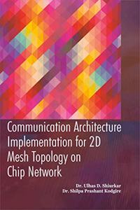 Communication Architecture Implementation for 2D Mesh Topology On Chip Network