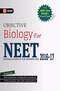 Objective  Biology for NEET : 2016-17 Includes Solved Papers 2013-2016 & 3 Practice Papers