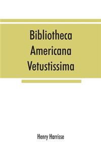 Bibliotheca americana vetustissima. A description of works relating to America, published between the years 1492 and 1551