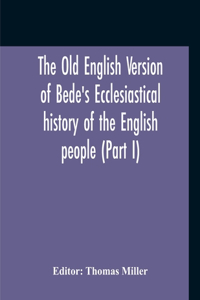Old English Version Of Bede'S Ecclesiastical History Of The English People (Part I)