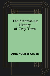Astonishing History of Troy Town