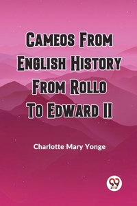 Cameos from English History from Rollo to Edward II