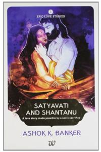 Epic Love Stories 3 :  Satyavati & Shantanu