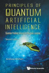 Principles Of Quantum Artificial Intelligence: Quantum Problem Solving And Machine Learning