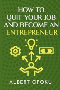 How to Quit Your Job and Become an Entrepreneur