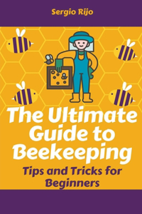 Ultimate Guide to Beekeeping