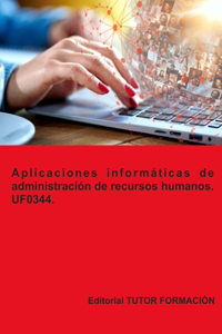 Aplicaciones informáticas de administración de Recursos Humanos. UF0344.