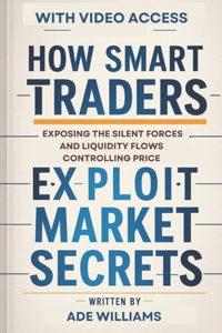 How Smart Traders Exploit Market Secrets