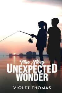 True Story, Unexpected Wonder