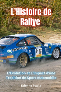 L'Histoire de Rallye: L'Evolution et L'Impact d'une Tradition de Sport Automobile