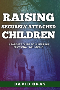 Raising Securely Attached Children