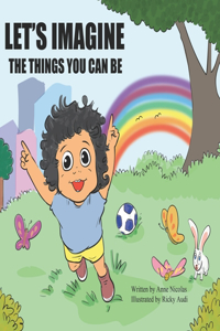 Let's Imagine the Things You Can Be