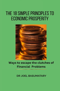 The 18 SIMPLE Principles to Economic Prosperity