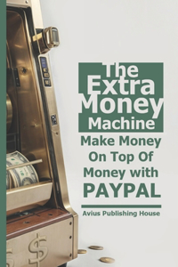 The Extra Money Machine