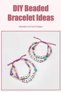 DIY Beaded Bracelet Ideas