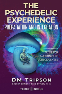 The Psychedelic Experience Preparation and Integration