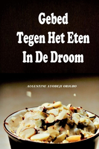 Gebed Tegen Het Eten In De Droom.