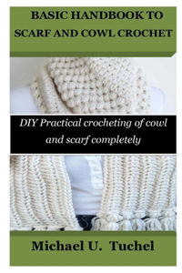 Basic Handbook to Scarf and Cowl Crochet