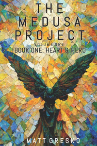 Medusa Project Volume One: Book One: Heart & Hero