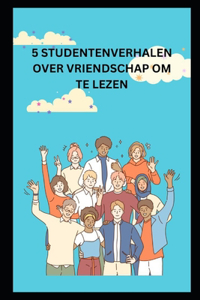 5 Studentenverhalen Over Vriendschap Om Te Lezen