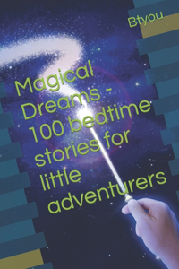 Magical Dreams - 100 bedtime stories for little adventurers