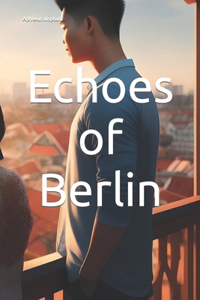Echoes of Berlin