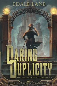 Daring Duplicity, The Wellington Mysteries Vol. 1