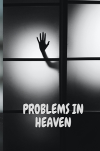 Problems in Heaven