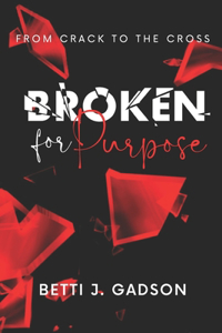 Broken for Purpose