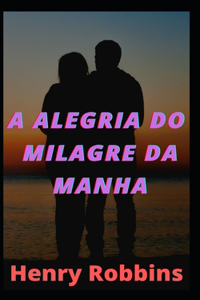 A alegria do milagre da manha