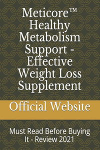 Meticore(TM) Healthy Metabolism Support - Effective Weight Loss Supplement