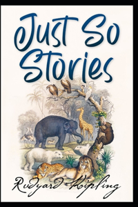 Just So Stories BY Rudyard Kipling