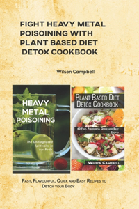 Fight Heavy Metal Poisoining with Plant Based Diet Detox Cookbook