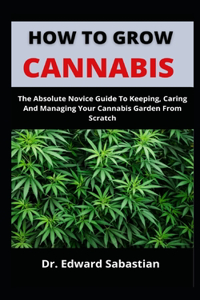 How To Grow Cannabis
