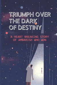 Triumph Over The Dark Of Destiny