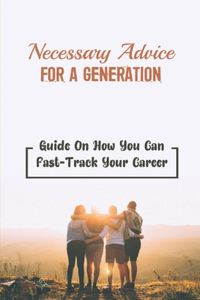 Necessary Advice For A Generation