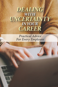 Dealing With Uncertainty In Your Career