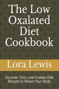 The Low Oxalated Diet Cookbook
