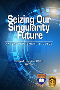 Seizing Our Singularity Future