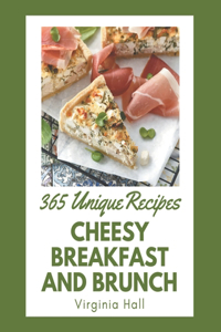 365 Unique Cheesy Breakfast and Brunch Recipes