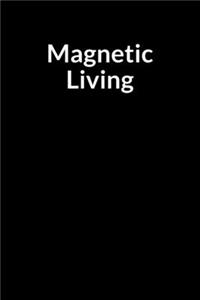 Magnetic Living