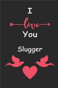 I Love You Slugger