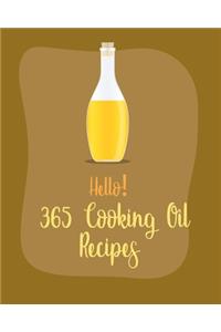 Hello! 365 Cooking Oil Recipes