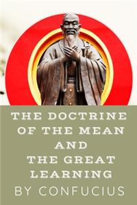 The Doctrine of the Mean And The Great Learning By CONFUCIUS