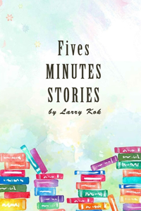 Five minute Stories by Larry Kok