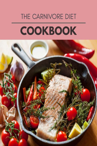 The Carnivore Diet Cookbook