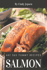 Ah! 365 Yummy Salmon Recipes