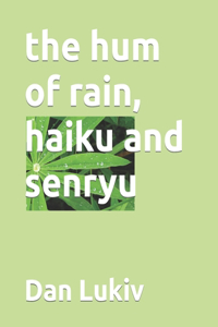 hum of rain, haiku and senryu