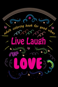 Adult Coloring Book for Good Vibes Live Laugh Love