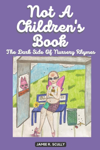 Not A Children's Book